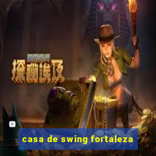 casa de swing fortaleza